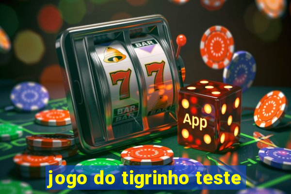 jogo do tigrinho teste